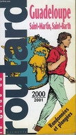 LE GUIDE DU ROUTARD 2000/2001: GUADELOUPE, SAINT-MARTIN, SAINT-BARTH - COLLECTIF - 1999 - Outre-Mer