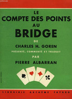 LE COMPTE DES POINTS AU BRIDGE - GOREN CHARLES H., ALBARRAN PIERRE - 1955 - Giochi Di Società