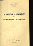 LA STRUCTURE DE L'ENTREPRISE ET LA PSYCHOLOGIE DE L'ORGANISATION. - LEFEVRE ROBERT. - 1957 - Boekhouding & Beheer