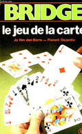 BRIDGE, LE JEU DE LA CARTE - BORRE JO VAN DEN, DEJARDIN FLORENT - 1985 - Giochi Di Società