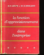 LA FONCTION D'APPROVISIONNEMENT DANS L'ENTREPRISE. - H.T. LEWIS ET W.B. ENGLAND. - 1961 - Contabilità/Gestione