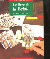 LE LIVRE DE LA BELOTE - L'IRRESISTIBLE ASCENSION DU VALET - DAYNES DANIEL - 1996 - Palour Games