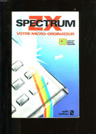 ZX-SPECTRUM. VOTRE MICRO ORDINATEUR. - SERGE POUTS LAJUS. - 984 - Informática