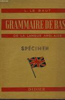 GRAMMAIRE DE BASE DE LA LANGUE ANGLAISE, ENSEIGNEMENT CLASSIQUE, MODERNE ET TECHNIQUE DE LA CLASSE DE 4e A LA CLASSE DE - Langue Anglaise/ Grammaire