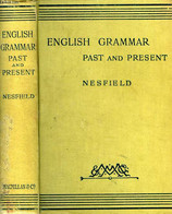 ENGLISH GRAMMAR, PAST AND PRESENT - NESFIELD J. C. - 1907 - Langue Anglaise/ Grammaire