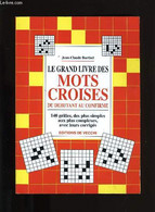 LE GRAND LIVRE DES MOTS CROISES DU DEBUTANT AU CONFIRME. - JEAN-CLAUDE BARTHEL. - 2001 - Palour Games