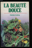 LA BEAUTE DOUCE. - CHRISTINE LECLERCQ. - 984 - Bücher