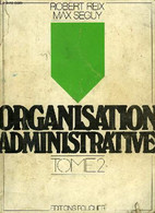 ORGANISATION ADMINISTRATIVE, TOME 2, CLASSES DE TG 1, PREPA. AU BAC. DE TECHNICIEN 'TECHNIQUES ADMIN.' - REIX R., SEGUY - Management