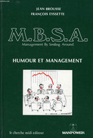 M.B.S.A., MANAGEMENT BY SMILING AROUND, HUMOUR ET MANAGEMENT - BROUSSE JEAN, EYSSETTE FRANCOIS - 1988 - Boekhouding & Beheer