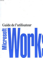 GUIDE DE L'UTILISATEUR DE WORKS POUR WINDOWS - VERSION 2.0 - MICROSOFT - 1991 - Informatique