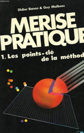 MERISE PRATIQUE 1 - LES POINTS-CLE DE LA METHODE - BANOS DIDIER ET MALBOSC GUY - 1989 - Informática