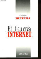 Et Dieu Créa L'Internet ... - HUITEMA Christian - 1996 - Informatik