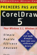 PREMIERS PAS AVEC COREL DRAW 5, POUR WIN 3.1, WIN 95 - CHOUKA - 1995 - Informatik