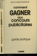 Comment Gagner Aux Concours Publicitaires. - DUMANOIR Jean-Charles - 1985 - Boekhouding & Beheer