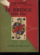 Le Bridge Pour Tous. - ALBARRAN P. Et R. DE NEXON - 1950 - Juegos De Sociedad