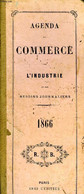 AGENDA DU COMMERCE, DE L'INDUSTRIE ET DES BESOINS JOURNALIERS, 1866 - COLLECTIF - 1866 - Terminkalender Leer