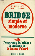 BRIDGE SIMPLE ET MODERNE, TOME I - JAIS Dr. PIERRE, LAHANA HENRI - 1973 - Jeux De Société