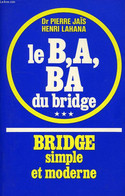 BRIDGE SIMPLE ET MODERNE, TOME III, LE B.A. BA DU BRIDGE - JAIS Dr. PIERRE, LAHANA HENRI - 1971 - Juegos De Sociedad