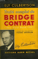 TRAITE COMPLET DE BRIDGE CONTRAT (NEW GOLD BOOK 1951) - CULBERTSON ELY - 1951 - Jeux De Société