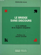 LE BRIDGE SANS DISCOURS, OU LA METHODE DE LA MAJEURE CINQUIEME - CALAS MADELEINE - 1985 - Juegos De Sociedad