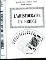 L'ARISTOCRATIE DU BRIDGE. - JAIS/ DENTU / TRUSCOTT. - 1973 - Palour Games
