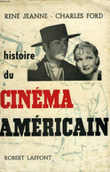 HISTOIRE ENCYCLOPEDIQUE DU CINEMA, TOME III, LE CINEMA AMERICAIN, 1895-1945 - JEANNE RENE, FORD CHARLES - 1955 - Films