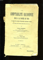 LA COMPTABILITE RAISONNEE. MISE A LA PORTEE DE TOUS AU MOYEN DE METHODE D'OBSERVATIONS ABSOLUMENT NOUVELLE. - LEONCE PLI - Management