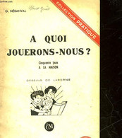 A QUOI JOUERONS-NOUS? - 50 JEUX A LA MAISON - NERRANVAL G. - 0 - Palour Games