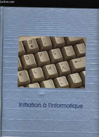 LE MONDE DES ORDINATEURS. INITIATION A L'INFORMATIQUE. - COLLECTIF. - 987 - Informatique