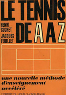 LE TENNIS DE A à Z, UNE NOUVELLE METHODE D'ENSEIGNEMENT ACCELERE - COCHET HENRI, FEUILLET JACQUES - 1966 - Boeken