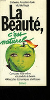 LA BEAUTE, C'EST NATUREL. - AMSALLEM-RODE CATHERINE ET RAYJAL MICHELE. - 982 - Livres