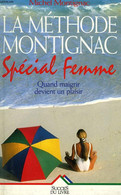 LA METHODE MONTIGNAC SPECIAL FEMME. QUAND MAIGRIR DEVIENT UN PLAISIR. - MONTIGNAC MICHEL. - 995 - Livres