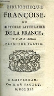 BIBLIOTHEQUE FRANCOISE, OU HISTOIRE LITTERAIRE DE LA FRANCE, TOME XXXIII, 1re & 2e PARTIES - COLLECTIF - 1741 - 1701-1800