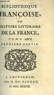 BIBLIOTHEQUE FRANCOISE, OU HISTOIRE LITTERAIRE DE LA FRANCE, TOME XXVII, 1re & 2e PARTIES - COLLECTIF - 1738 - 1701-1800