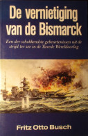 De Vernietiging Van De Bismarck - .. Strijd Ter Zee In De Tweede Wereldoorlog - Door F. Busch - 1989 - War 1939-45