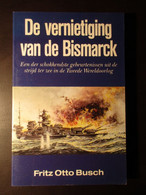 De Vernietiging Van De Bismarck - .. Strijd Ter Zee In De Tweede Wereldoorlog - Door F. Busch - 1989 - Guerre 1939-45