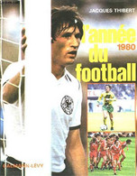 L'ANNEE DU FOOTBALL. 1980. - THIBERT JACQUES. - 980 - Boeken