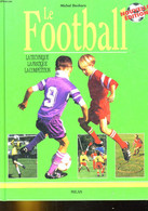 LE FOOTBALL. LA TECHNIQUE, LA PRATIQUE, LA COMPETITION - MICHEL DESHORS - 1996 - Boeken