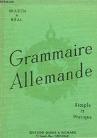 Grammaire Allemande. Simple Et Pratique. - SPAETH A., REAL J. - 1963 - Atlas