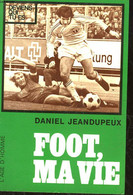 FOOT, MA VIE - JEANDUPEUX DANIEL - 0 - Boeken