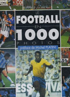 LE FOOTBALL EN 1 000 PHOTOS. 4EME EDITION. - BERGER YANN. - 994 - Boeken