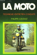 LA MOTO : TECHNIQUE, ENTRETIEN, CONDUITE - CONTANT PHILIPPE - 1978 - Moto