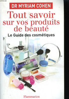 TOUT SAVOIR SUR VOS PRODUITS DE BEAUTE. LE GUIDE DES COSMETIQUES. - COHEN MYRIAM. - 6 - Books