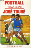 FOOTBALL Raconté Par JOSE TOURE - JOSE TOURE - 1986 - Boeken