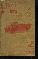 La Route Du Jura Des Alpes Aux Vosges. - COLLECTIF - 1929 - Franche-Comté