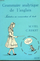 GRAMMAIRE ANALYTIQUE DE L'ANGLAIS. INITIATION AU COMMENTAIRE DE TEXTE. - M. VIEL ET C. RIHOIT - 1976 - Langue Anglaise/ Grammaire