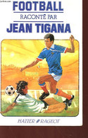 FOOTBALL RACONTE PAR JEAN TIGANA - COLLECTIF - 1986 - Boeken