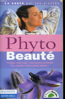 PHYTO BEAUTE Protéger Votre Corps, Les Plantes Au Féminin, Des Conseils, Votre Capital Beauté... - DANIELLE ROUX - 1998 - Bücher