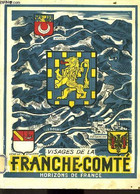 VISAGE DE LA FRANCHE COMTE - L. CORNILLOT & M. PIQUARD & G. DUHEM & G. GAZIER - 1945 - Franche-Comté