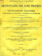 DICTIONNAIRE DES NOMS PROPRES OU ENCYCLOPEDIE ILLUSTREE DE BIOGRAPHIE, DE GEOGRAPHIE, D'HISTOIRE ET DE MYTHOLOGIE, 15 VO - Encyclopédies